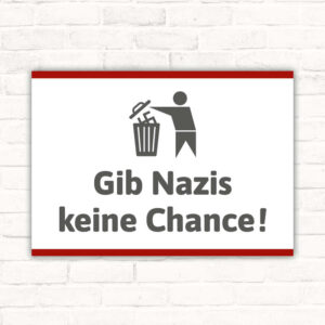 Schild Gib Nazis keine Chance