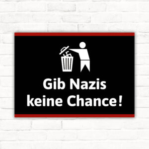 Schild Gib Nazis keine Chance - schwarz
