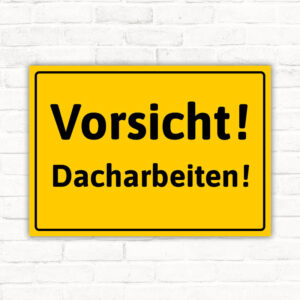 Schild Vorsicht Dacharbeiten!