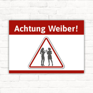 Schild Achtung Weiber Hinweis Warnung
