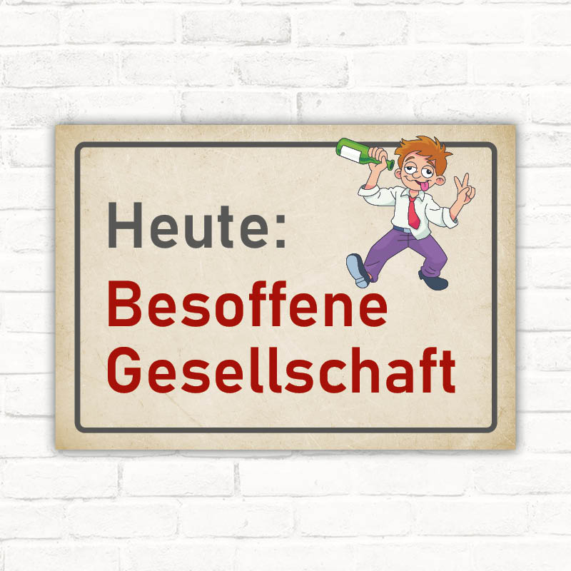 Schild Saufen Besoffene Gesellschaft Party Alkohol Lustig - Schilderbruder