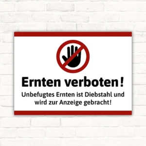 Ernten verboten Schild mit Verbotssymbol und dem Text Unbefugtes Ernten ist Diebstahl und wird zur Anzeige gebracht