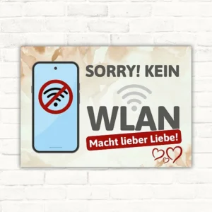 Schild mit dem Spruch „SORRY! KEIN WLAN Macht lieber Liebe!“ und einem Smartphone mit durchgestrichenem WLAN-Symbol