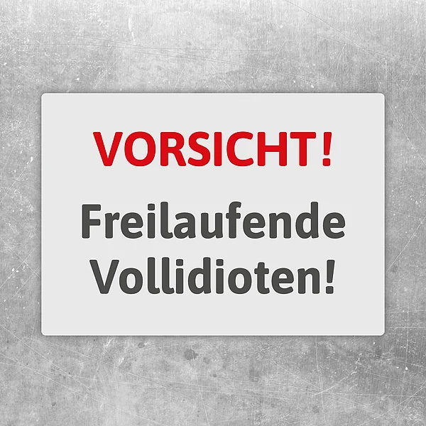 Aufkleber mit dem Spruch Vorsicht Freilaufende Vollidioten als frecher Hinweis.
