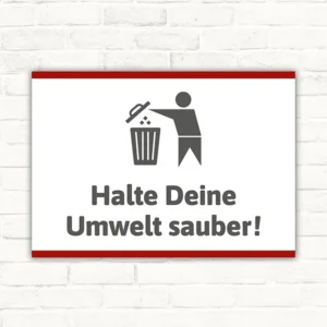 Schild mit dem Motiv „Halte Deine Umwelt sauber“ als klarer Hinweis auf mehr Sauberkeit.