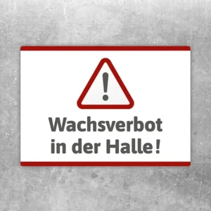 Aufkleber mit Warnsymbol und dem Hinweis Wachsverbot in der Halle.