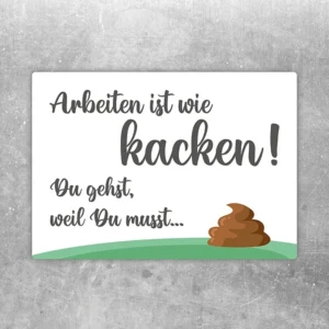 Aufkleber mit frechem Spruch: Arbeiten ist wie kacken – du gehst weil du musst.