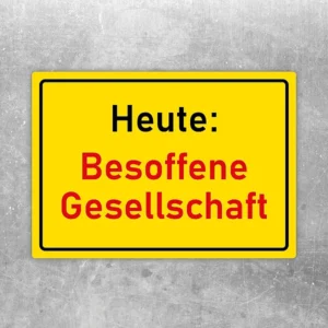 Aufkleber mit dem Text Heute: Besoffene Gesellschaft als lustiger Hinweis für Partys.