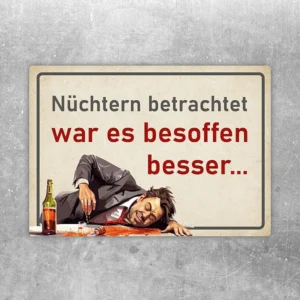 Aufkleber mit dem Spruch Nüchtern betrachtet war es besoffen besser in roter und grauer Typografie.