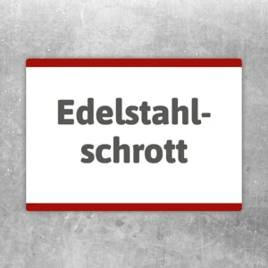 Edelstahlschrott Aufkleber mit deutlicher Kennzeichnung für Schrottplatz und Metallbereich.