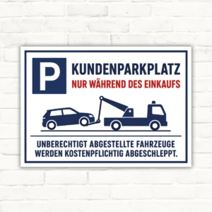 Kundenparkplatz Schild mit dem Text „nur während des Einkaufs“ und Abschlepphinweis auf weißem Hintergrund.