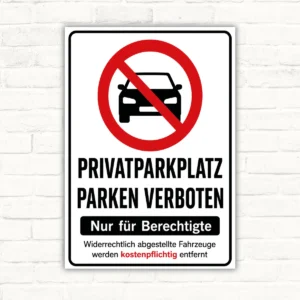 Privatparkplatz parken verboten Schild mit rotem Verbotssymbol, nur für Berechtigte und Hinweis auf kostenpflichtige Entfernung.