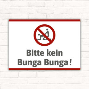 Schild Bitte kein Bunga Bunga Sex