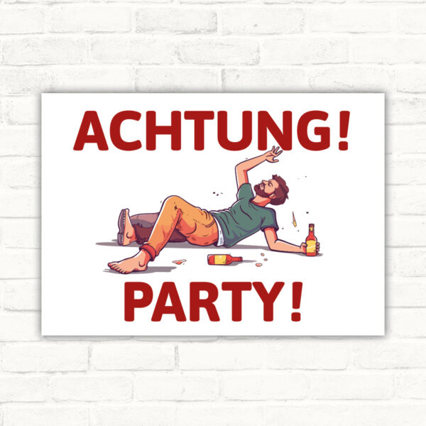 Schild Achtung Party Hinweis Lustig