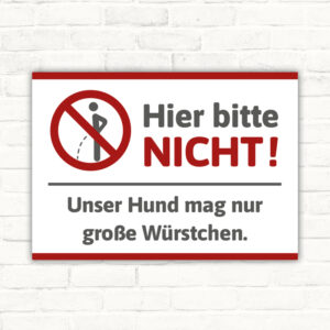 Hier nicht pinkeln / urinieren – Unser Hund mag nur große Würstchen