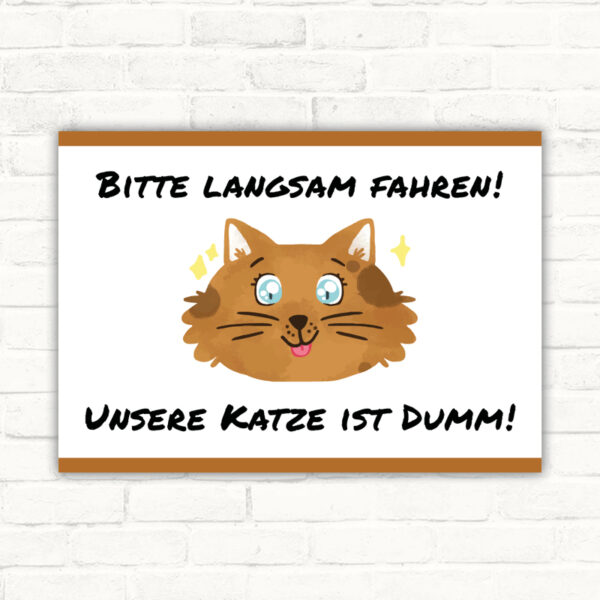 Langsam fahren - unsere Katze ist dumm