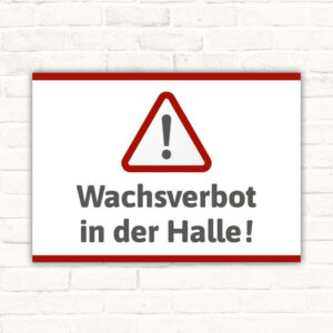 Schild Wachsverbot in der Halle