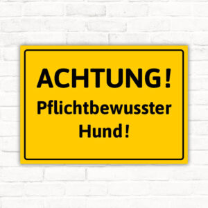Schild Achtung pflichtbewusster Hund