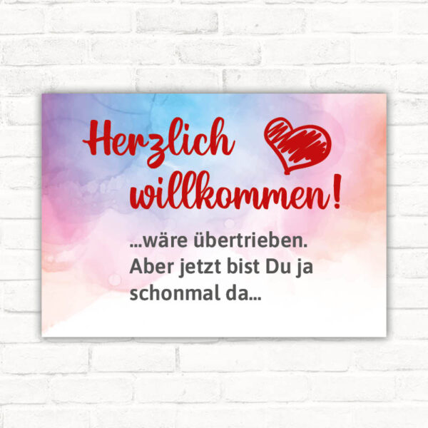 Schild Herzlich willkommen wäre übertrieben aber jetzt bist du ja schonmal da
