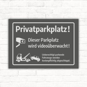 Schild Privatparkplatz Dieser Parkplatz wird videoüberwacht Unberechtigt parkende Fahrzeuge werden kostenpflichtig abgeschleppt edel grau