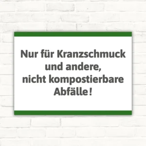 Schild mit dem Hinweis: Nur für Kranzschmuck und andere, nicht kompostierbare Abfälle.