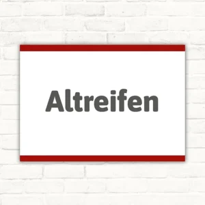 Altreifen Schriftzug auf weißem Hinweisschild mit rotem Rand