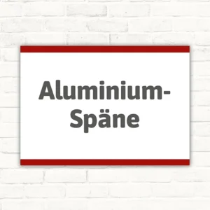 Schild mit der Aufschrift Aluminium-Späne in grauer Schrift auf weißem Hintergrund