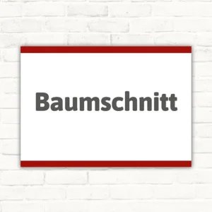 Schild mit der Aufschrift Baumschnitt in dunkelgrauer Schrift auf weißem Hintergrund mit rotem Rand.