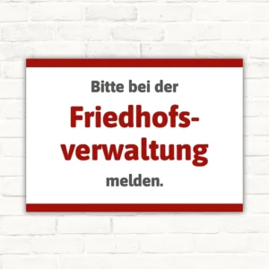 Hinweisschild mit dem Text Bitte bei der Friedhofsverwaltung melden im Querformat.
