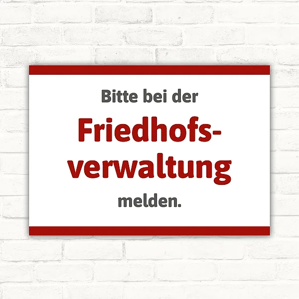 Hinweisschild mit dem Text Bitte bei der Friedhofsverwaltung melden im Querformat.