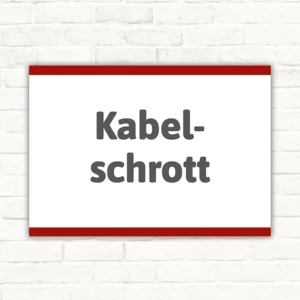 Schild mit der Aufschrift Kabelschrott im Querformat mit dunkelgrauer Schrift und rotem Rand auf weißem Hintergrund