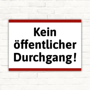 Schild mit dem Text "Kein öffentlicher Durchgang!" in schwarzer Schrift auf weißem Hintergrund mit rotem Rand.