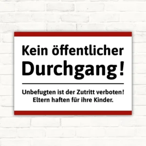 Schild mit dem Text Kein öffentlicher Durchgang, Unbefugten ist der Zutritt verboten, Eltern haften für ihre Kinder.