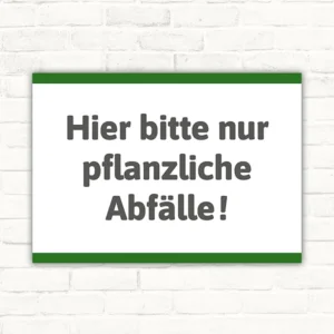 Schild mit dem Text Hier bitte nur pflanzliche Abfälle auf weißem Hintergrund mit grauer Schrift und grünen Linien