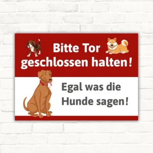 Schild mit der Aufschrift Bitte Tor geschlossen halten! Egal was die Hunde sagen! mit drei Hunden in Rot, Weiß, Braun und Orange