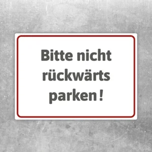 Aufkleber mit dem Hinweis Bitte nicht rückwärts parken für Parkplatz und Zufahrt.