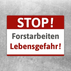 Aufkleber mit dem Hinweis Stop Forstarbeiten Lebensgefahr für Wald- und Arbeitsbereiche.