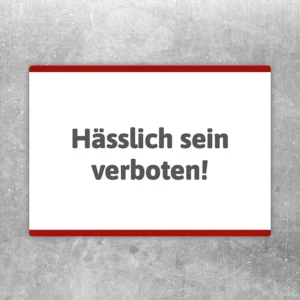 Aufkleber mit der Aufschrift Hässlich sein verboten als frecher Hinweis.