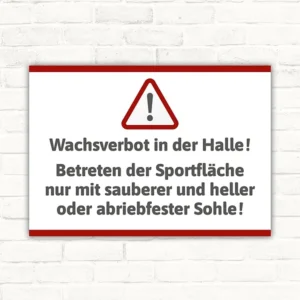 Schild mit Warnsymbol und Text zum Wachsverbot in der Halle für Sportflächen.