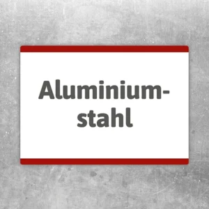 Aufkleber mit der Aufschrift Aluminium-Stahl für klare Materialkennzeichnung im Betrieb.