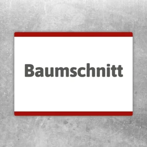 Baumschnitt Aufkleber mit rotem Rand und klarer Beschriftung für Hinweise im Arbeitsbereich.