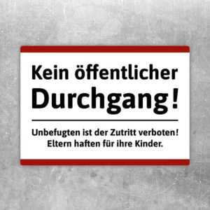 Aufkleber mit der Aufschrift Kein öffentlicher Durchgang, Unbefugten Zutritt verboten und Eltern haften für ihre Kinder.
