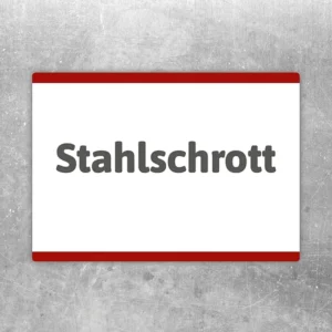 Stahlschrott Aufkleber mit weißem Hintergrund, dunkler Schrift und rotem Rand zur Kennzeichnung von Sammelbereichen.