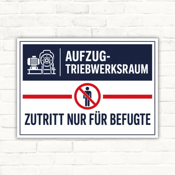Schild mit Aufzug-Triebwerksraum und dem Text „Zutritt nur für Befugte“ als beschriftetes Hinweisschild.