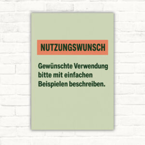 Nutzungswunsch Schild – gewünschte Verwendung mit Beispielen beschreiben mit gut lesbarem Motiv und klarer Beschriftung als bedrucktes Schild aus Aluminium-Verbundplatte.
