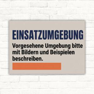 Einsatzumgebung Schild mit Wortlaut „Vorgesehene Umgebung bitte mit Bildern und Beispielen beschreiben“ im Querformat.