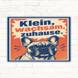 Hundeschild Französische Bulldogge „Klein, wachsam, zuhause.“ mit gut lesbarem Motiv und klarer Beschriftung als bedrucktes Schild aus Aluminium-Verbundplatte.