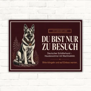 Hundeschild Deutscher Schäferhund – Du bist nur zu Besuch mit gut lesbarem Motiv und klarer Beschriftung als bedrucktes Schild aus Aluminium-Verbundplatte.