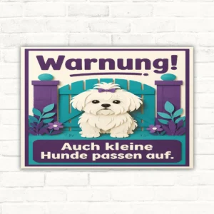Hundeschild Malteser mit Text „Warnung! Auch kleine Hunde passen auf.“ als bedrucktes Schild in Lila und Türkis.