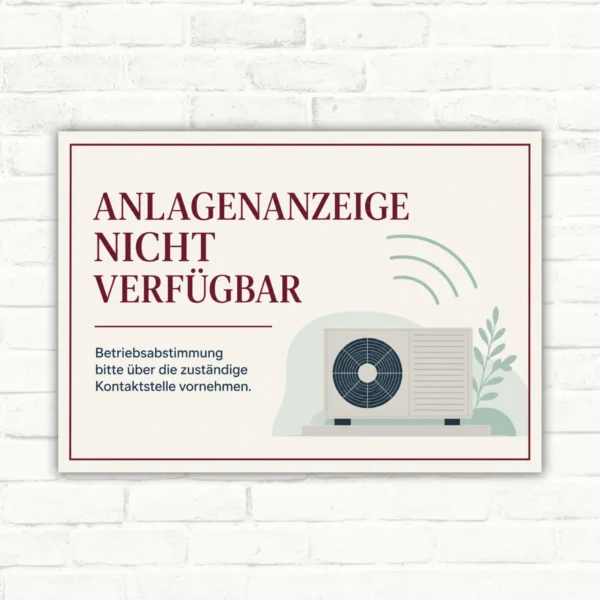 Querformatiges Schild mit Text „Anlagenanzeige nicht verfügbar“ und Hinweis zur Betriebsabstimmung über Kontaktstelle.